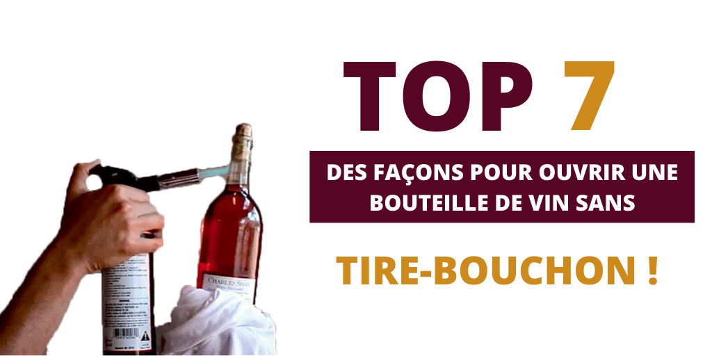 7 Façons d'ouvrir une Bouteille de Vin sans Tire Bouchon