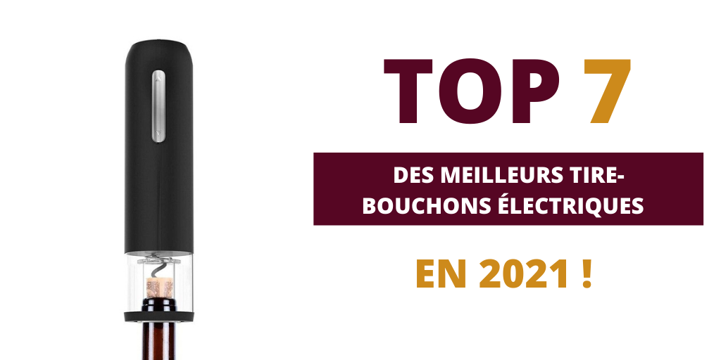 Les 7 Meilleurs Tire-Bouchons Électriques en 2021